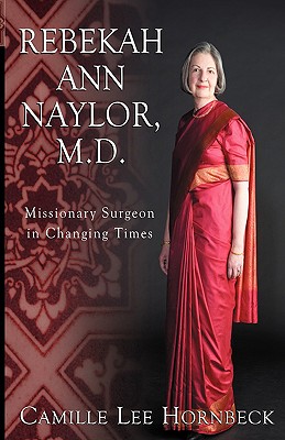 Image for Rebekah Ann Naylor, M.D.: Missionary Surgeon in Changing Times