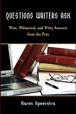 Questions Writers Ask: Wise, Whimsical, and Witty Answers from the Pros Image for Questions Writers Ask: Wise, Whimsical, and Witty Answers from the Pros