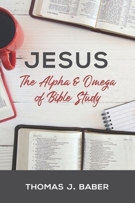 Jesus: The Alpha and Omega of Bible Study