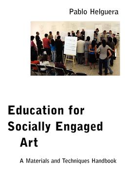 Image for Education for Socially Engaged Art: A Materials and Techniques Handbook