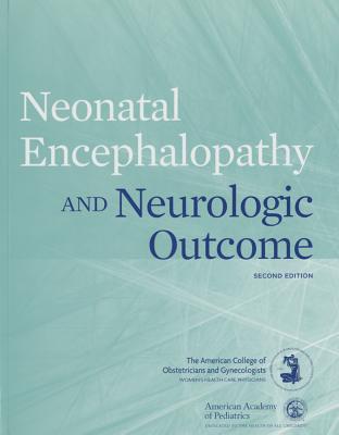Neonatal Encephalopathy and Neurologic Outcome, Second Edition