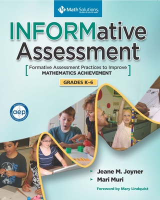 INFORMative Assessment: Formative Assessment Practices to Improve Mathematics Achievement, Grades K-6