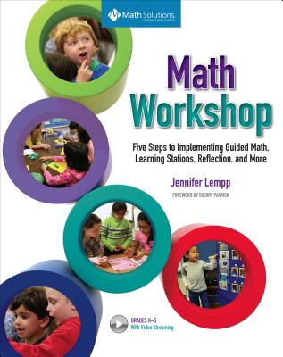 Math Workshop: Five Steps to Implementing Guided Math, Learning Stations, Reflection, and More
