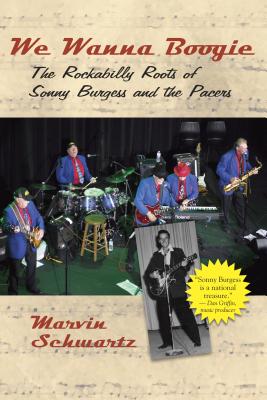 Image for We Wanna Boogie: The Rockabilly Roots of Sonny Burgess and the Pacers