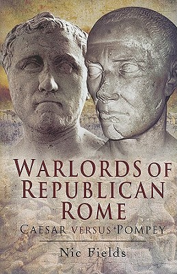 Image for WARLORDS OF REPUBLICAN ROME Caesar Versus Pompey WARLORDS OF REPUBLICAN ROME Caesar Versus Pompey