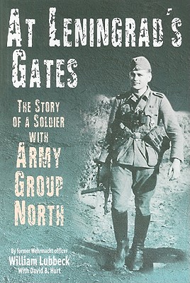 At Leningrads Gates: The Story of a Soldier with Army Group North
