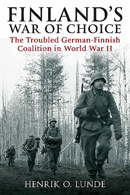 Finland's War of Choice: The Troubled German-Finnish Coalition in World War II.