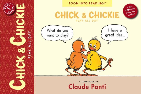 Image for Chick and Chickie Play All Day!: Toon Books Level 1 Chick and Chickie Play All Day!: Toon Books Level 1