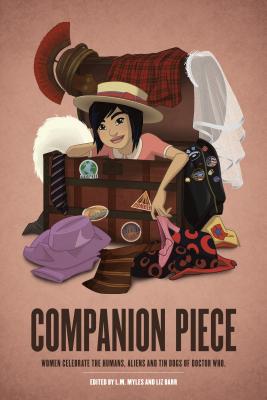 Companion Piece: Women Celebrate the Humans, Aliens and Tin Dogs of Doctor Who Image for Companion Piece: Women Celebrate the Humans, Aliens and Tin Dogs of Doctor Who