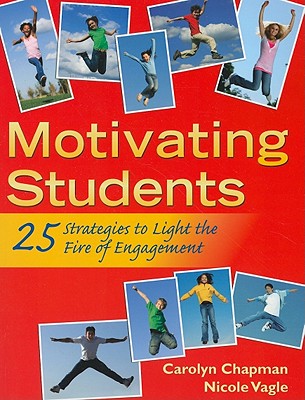 Motivating Students: 25 Strategies to Light the Fire of Engagement