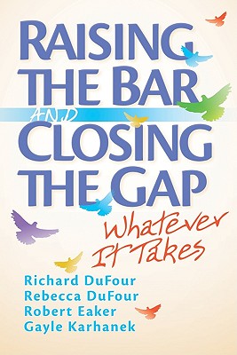 Raising the Bar and Closing the Gap: Whatever It Takes