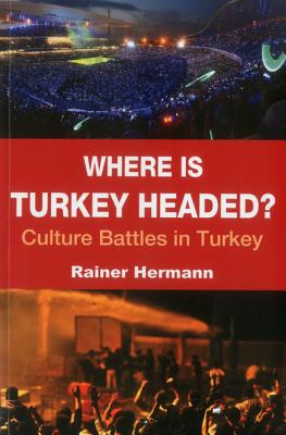 Where is Turkey Headed: Culture Battles in Turkey