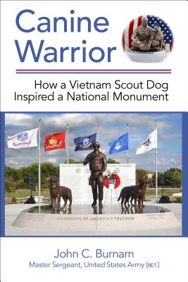 Image for Canine Warrior: How a Vietnam Scout Dog Inspired a National Monument Canine Warrior: How a Vietnam Scout Dog Inspired a National Monument