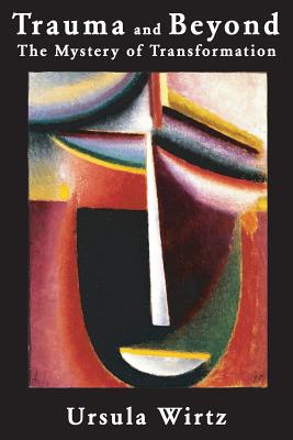 TRAUMA AND BEYOND THE MYSTERY OF TRANSFORMATION