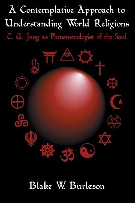 A Contemplative Approach to Understanding World Religions: C. G. Jung as Phenomenologist of the Soul