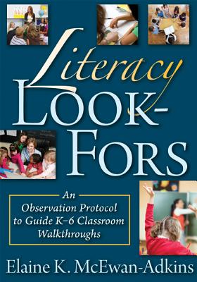 Literacy Look-Fors: An Observation Protocol to Guide K-6 Classroom Walkthroughs (The Classroom Strategy)