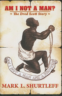 Am I Not A Man The Dred Scott Story