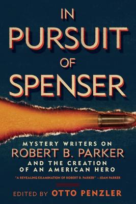 Image for In Pursuit of Spenser: Mystery Writers on Robert B. Parker and the Creation of an American Hero
