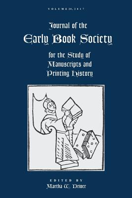 Journal of the Early Book Society Vol 20: For the Study of Manuscripts and Printing History (Jebs)