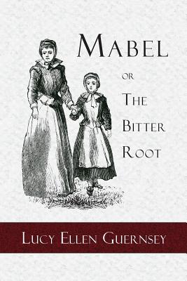 Mabel or the Bitter Root: A Tale of the Times of James the First Image for Mabel or the Bitter Root: A Tale of the Times of James the First