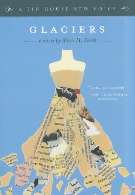Glaciers (A Tin House New Voice)