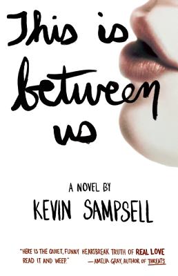 THIS IS BETWEEN US: A NOVEL