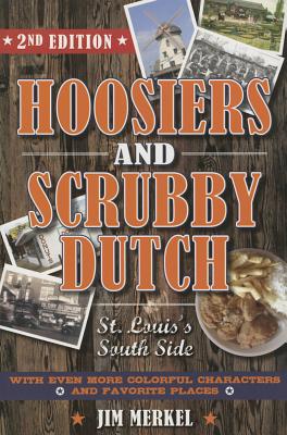 Image for Hoosiers and Scrubby Dutch: St Louis's South Side Hoosiers and Scrubby Dutch: St Louis's South Side