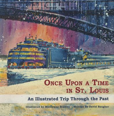 Once Upon a Time in St. Louis: An Illustrated Trip Through the Past