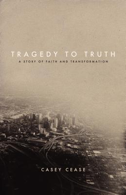 Tragedy to Truth: A Story of Faith and Transformation
