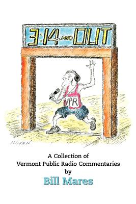 3:14 and Out: A Collection of Vermont Public Radio Commentaries