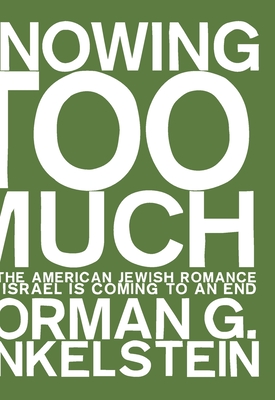 Knowing Too Much: Why the American Jewish Romance with Israel Is Coming to an End
