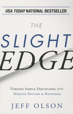 The Slight Edge: Turning Simple Disciplines into Massive Success and Happiness
