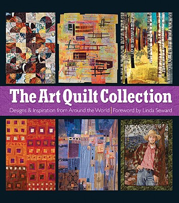 Image for The Art Quilt Collection: Designs & Inspiration from Around the World