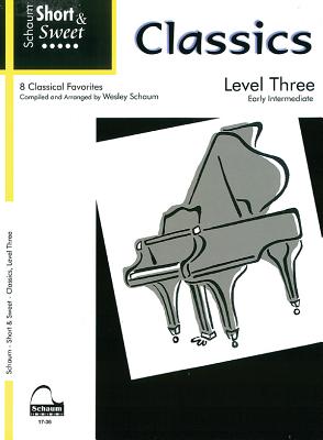 Short & Sweet: Classics: Level 3 Early Intermediate Level (Schaum Publications: Short & Sweet)
