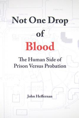 Not One Drop of Blood: The Human Side of Prison Versus Probation