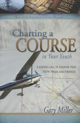 Image for Charting a Course in Your Youth (Kingdom focused finances) Charting a Course in Your Youth (Kingdom focused finances)