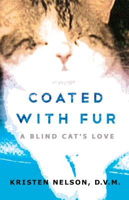 Coated with Fur: A Blind Cat's Love [Paperback] Nelson, Kristen L