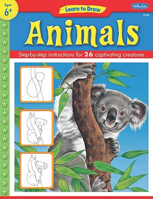 Learn to Draw Animals: Learn to Draw and Color 26 Wild Creatures, Step by Easy Step, Shape by Simple Shape!