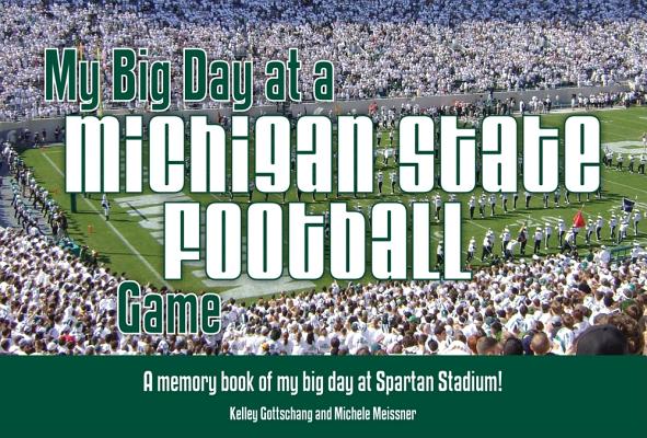 My Big Day At A Michigan State Football Game Image for My Big Day At A Michigan State Football Game