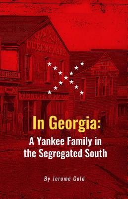 In Georgia: A Yankee Family in the Segregated South [Paperback] Jerome Gold