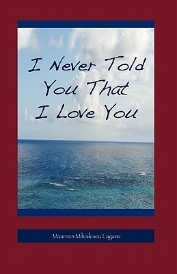 I Never Told You That I Love You
