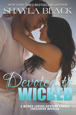 Image for Devoted to Wicked - A Devoted Lovers Novella Devoted to Wicked - A Devoted Lovers Novella