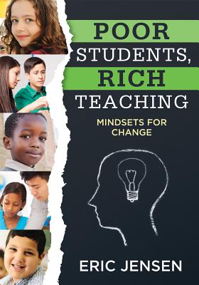 Poor Students, Rich Teaching: Mindsets for Change (Data-Driven Strategies for Overcoming Student Poverty and Adversity in the Classroom to Increase Student Success)