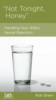 Image for 'Not Tonight, Honey': Handling Your Wife's Sexual Rejection