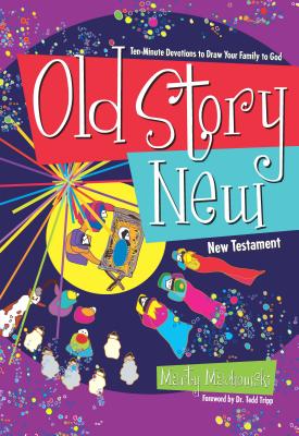Image for Old Story New: Ten-Minute Devotions to Draw Your Family to God