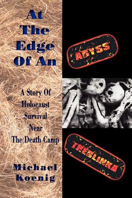 At The Edge Of An Abyss: A Story of Holocaust Survival Near The Death Camp Treblinka (Remember the Holocaust)