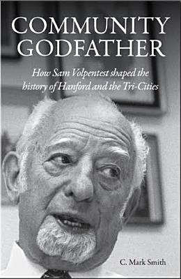 Community Godfather: How Sam Volpentest shaped the history of Hanford and the Tri-Cities