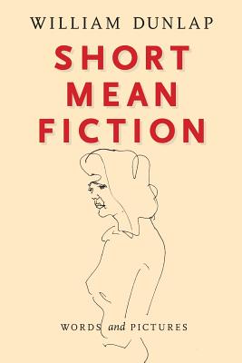 Short Mean Fiction: Words and Pictures