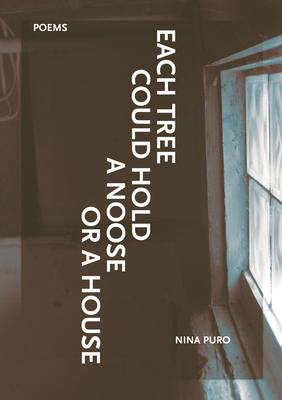 Each Tree Could Hold a Noose or a House (First Book)