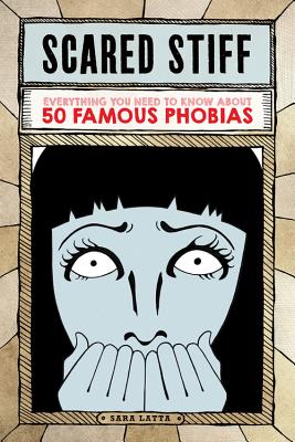 Scared Stiff: Everything You Need to Know About 50 Famous Phobias